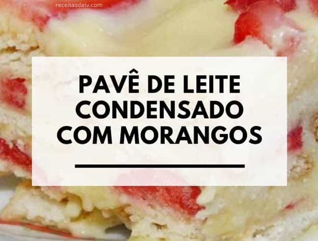 Receita de pavê de leite condensado com morangos