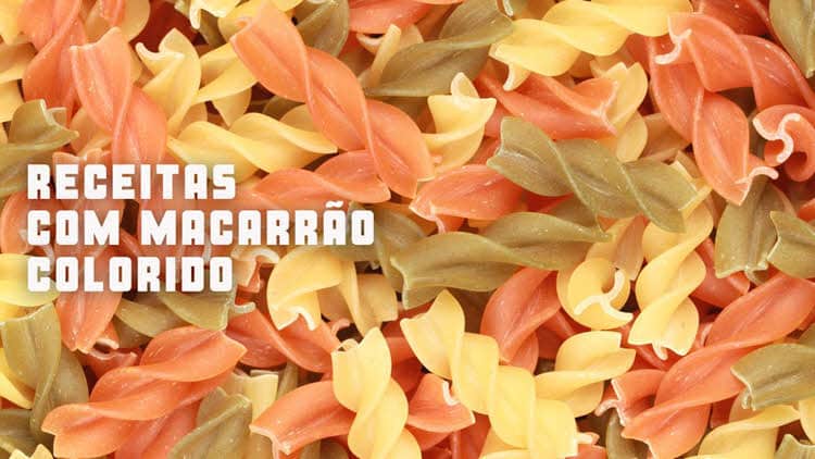 Receitas da tv com macarrão colorido