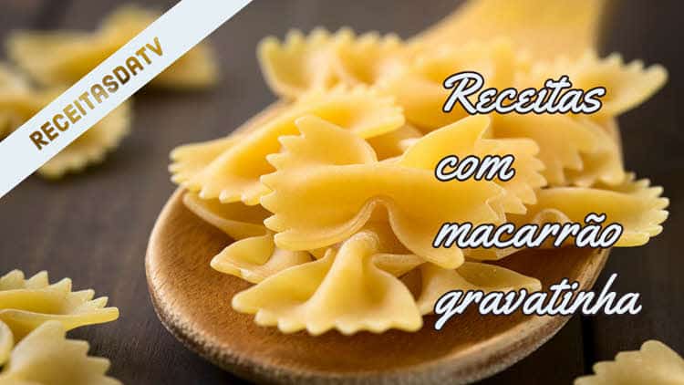 Receitas da TV com macarrão gravatinha