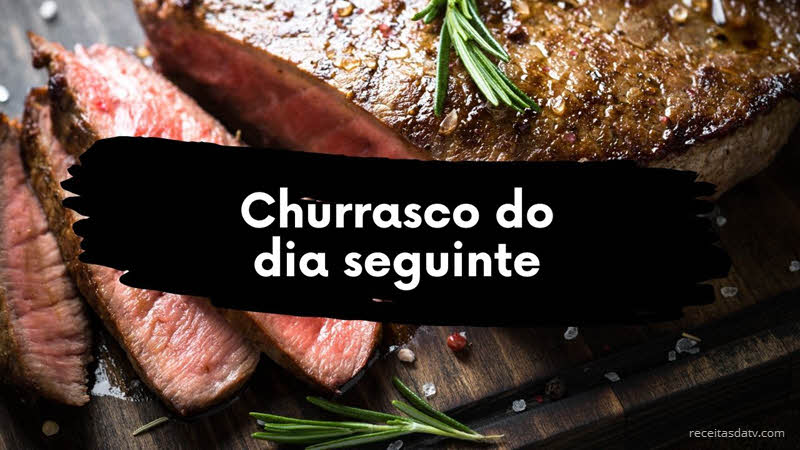 Receita de Churrasco do dia seguinte