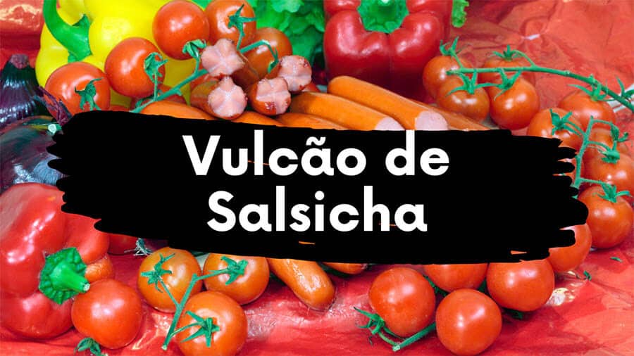 Vulcão de Salsicha