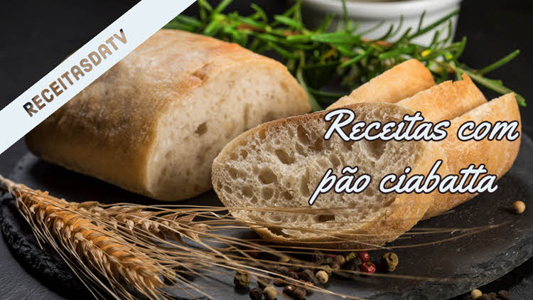 Receitas da TV com pão ciabatta